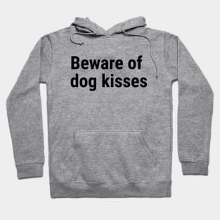 Beware of dog kisses Black Hoodie